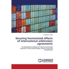 Securing Harmonized Effects of International Arbitration Agreements Paperback, LAP Lambert Academic Publishing