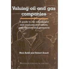 Valuing Oil and Gas Companies: A Guide to the Assessment and Evaluation of Assets Performance and Prospects Hardcover, Woodhead Publishing