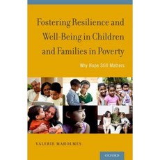 Fostering Resilience and Well-Being in Children and Families in Poverty: Why Hope Still Matters Hardcover, Oxford University Press, USA
