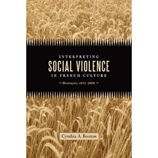 Interpreting Social Violence in French Culture: Buzancais 1847-2008 Hardcover, Louisiana State University Press