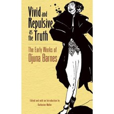 Vivid and Repulsive as the Truth: The Early Works of Djuna Barnes Paperback, Dover Publications