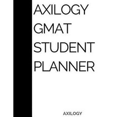 Axilogy GMAT Student Planner: A One Year Daily 24 Hour GMAT Planner Paperback, Createspace Independent Publishing Platform