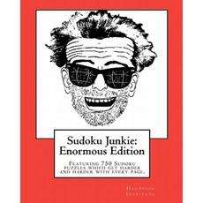 Sudoku Junkie: Enormous Edition: Featuring 750 Puzzles That Get Harder and Harder with Every Page Paperback, Createspace