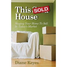 This Sold House: Staging Your Home to Sell in Today's Market Paperback, Third Child Press
