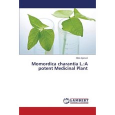 Momordica Charantia L.: A Potent Medicinal Plant Paperback, LAP Lambert Academic Publishing