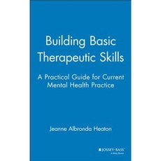 Building Basic Therapeutic Skills: A Practical Guide for Current Mental Health Practice Hardcover, Jossey-Bass