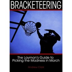 Bracketeering: The Layman's Guide to Picking the Madness in March Paperback, ACTA Publications