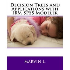 Decision Trees and Applications with IBM SPSS Modeler Paperback, Createspace Independent Publishing Platform