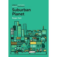 Suburban Planet: Making the World Urban from the Outside in Hardcover, Polity Press