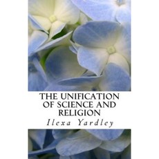 The Unification of Science and Religion Paperback, Createspace