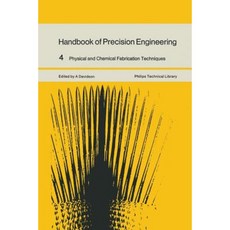 Handbook of Precision Engineering: Volume 4 Physical and Chemical Fabrication Techniques Paperback, Palgrave