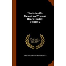 The Scientific Memoirs of Thomas Henry Huxley Volume 2 Hardcover, Arkose Press