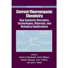Current Fluoroorganic Chemistry: New Synthetic Directions Technologies Materials and Biological Applications Hardcover, American Chemical Society