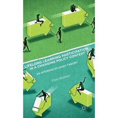 Lifelong Learning Participation in a Changing Policy Context: An Interdisciplinary Theory Hardcover, Palgrave MacMillan