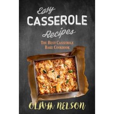 Easy Casserole Recipes: The Best Casserole Bake Cookbook Paperback, Createspace Independent Publishing Platform