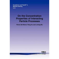 On the Concentration Properties of Interacting Particle Processes Paperback, Now Publishers