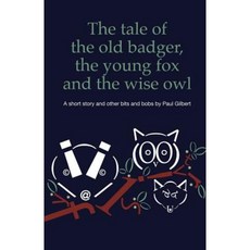 The Tale of the Old Badger Young Fox and Wise Owl Paperback, Braiswick