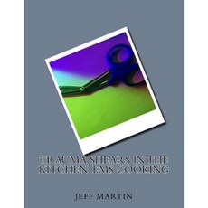 Trauma Shears in the Kitchen: EMS Cooking Paperback, Createspace Independent Publishing Platform
