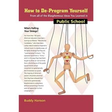 How to de-Program Yourself from All of the Blasphemous Ideas You Learned in Public School Paperback, Hanson Group