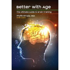 Better with Age: The Ultimate Guide to Brain Training Paperback, Sonoran Cross Press LLC