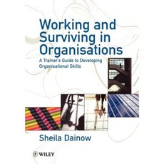Working and Surviving in Organisations: A Trainer's Guide to Developing Organisational Skills 平裝版, Wiley