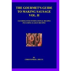 The Gourmet's Guide to Making Sausage Vol. II Paperback, Createspace Independent Publishing Platform