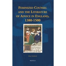 Feminized Counsel and the Literature of Advice in England 1380-1500 Hardcover, Brepols Publishers