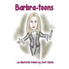 Barbra-Toons: ...an Illustrated Tribute Paperback, Createspace Independent Publishing Platform