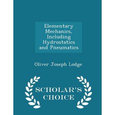 Elementary Mechanics Including Hydrostatics and Pneumatics - Scholar's Choice Edition Paperback