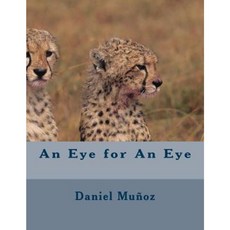 An Eye for an Eye: Volume 1 Paperback, Createspace Independent Publishing Platform