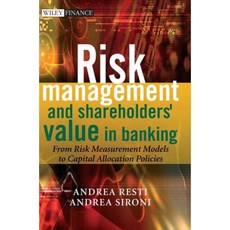 Risk Management and Shareholders' Value in Banking: From Risk Measurement Models to Capital Allocation Policies 精裝版, Wiley