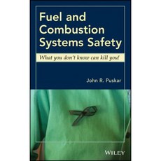 Fuel and Combustion Systems Safety: What You Don't Know Can Kill You! 精裝版, Wiley