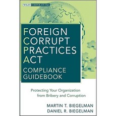 Foreign Corrupt Practices Act Compliance Guidebook: Protecting Your Organization from Bribery and Corruption 精裝版, Wiley