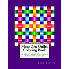 More Zen Quilts Coloring Book: A Meditative Coloring Book for Adults Paperback, Createspace Independent Publishing Platform