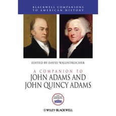 A Companion to John Adams and John Quincy Adams Hardcover, Wiley-Blackwell
