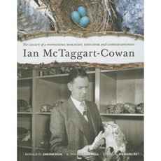 Ian McTaggart-Cowan: The Legacy of a Pioneering Biologist Educator and Conservationist Hardcover, Harbour Publishing
