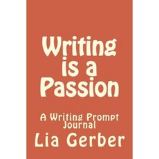 Writing Is a Passion: A Writing Prompt Journal Paperback, Createspace