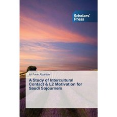 A Study of Intercultural Contact & L2 Motivation for Saudi Sojourners Paperback, Scholars' Press