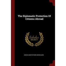 The Diplomatic Protection of Citizens Abroad Paperback, Andesite Press
