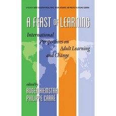 A Feast of Learning: International Perspectives on Adult Learning and Change (Hc) Hardcover, Information Age Publishing