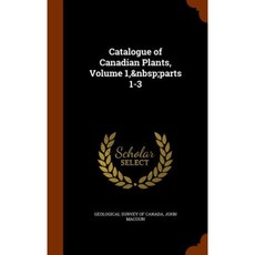 Catalogue of Canadian Plants Volume 1 Parts 1-3 Hardcover, Arkose Press