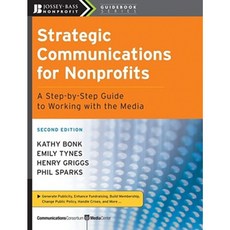 Strategic Communications for Nonprofits: A Step-By-Step Guide to Working with the Media 平裝版, Jossey-Bass