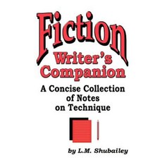 Fiction Writer's Companion: A Concise Collection of Notes on Technique Paperback, Anaphase II Publishing