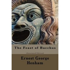 The Feast of Bacchus (Annotated Edition) Paperback, Createspace Independent Publishing Platform