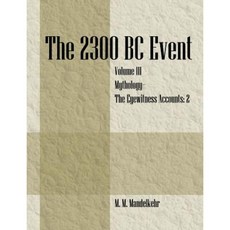 The 2300 BC Event: Vol 3 Mythology -The Eyewitness Accounts Paperback, Outskirts Press