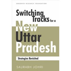 Switching Tracks for a New Uttar Pradesh: Strategies Revisited Hardcover, Academic Foundation