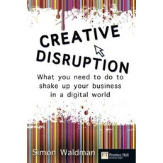 Creative Disruption: What You Need to Do to Shake Up Your Business in a Digital World Paperback, FT Press