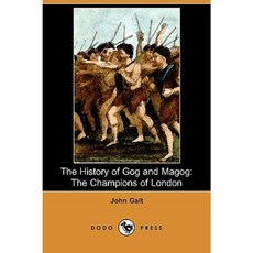 The History of Gog and Magog: The Champions of London (Dodo Press) Paperback, Dodo Press