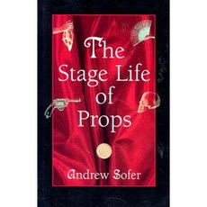 The Stage Life of Props Paperback, University of Michigan Press