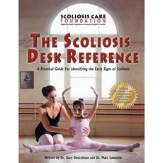 The Scoliosis Desk Reference a Practical Guide for Identifying the Early Signs of Scoliosis Paperback, Scoliosis Care Found